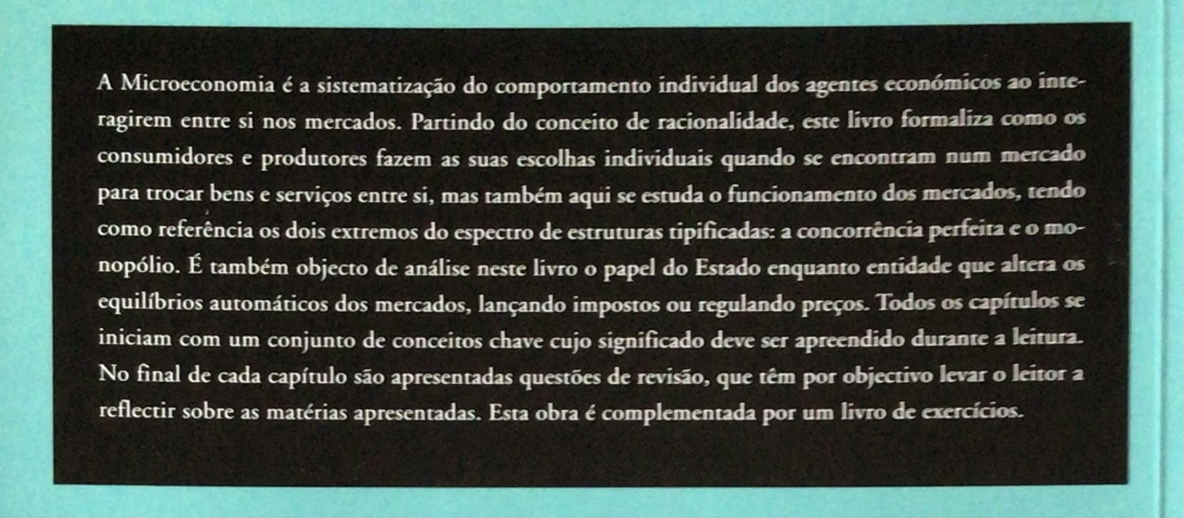 “A microeconomia é a sistematização do comportamento individualidade agentes económicos ao interagirem entre si nos mercados”